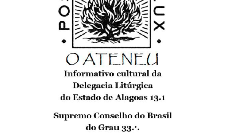 Informativo Cultural da Delegacia Litúrgica do Estado de Alagoas 13.1 Supremo Conselho do Grau 33 para o Rito Escocês Antigo e Aceito Ano XXII - Nº 01 - Janeiro/Junho 2021