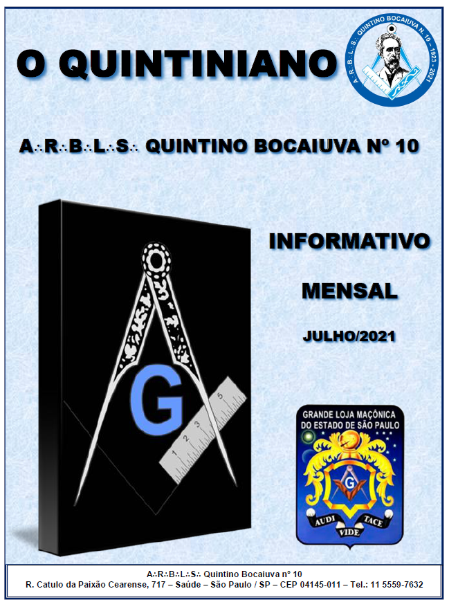 O QUINTINIANO Informativo mensal da A∴R∴B∴L∴S∴ Quintino Bocaiuva, nº 10 Informativo Mensal Julho/2021
