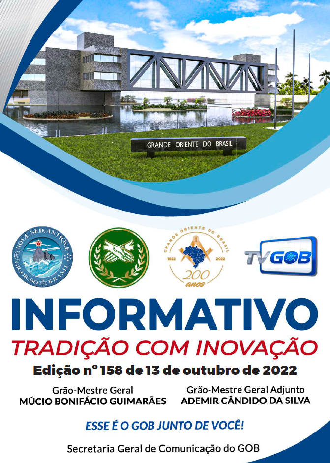 Informativo Tradição com Inovação
Grande Oriente do Brasil
Edição nº 158 – 13 de outubro de 2022.