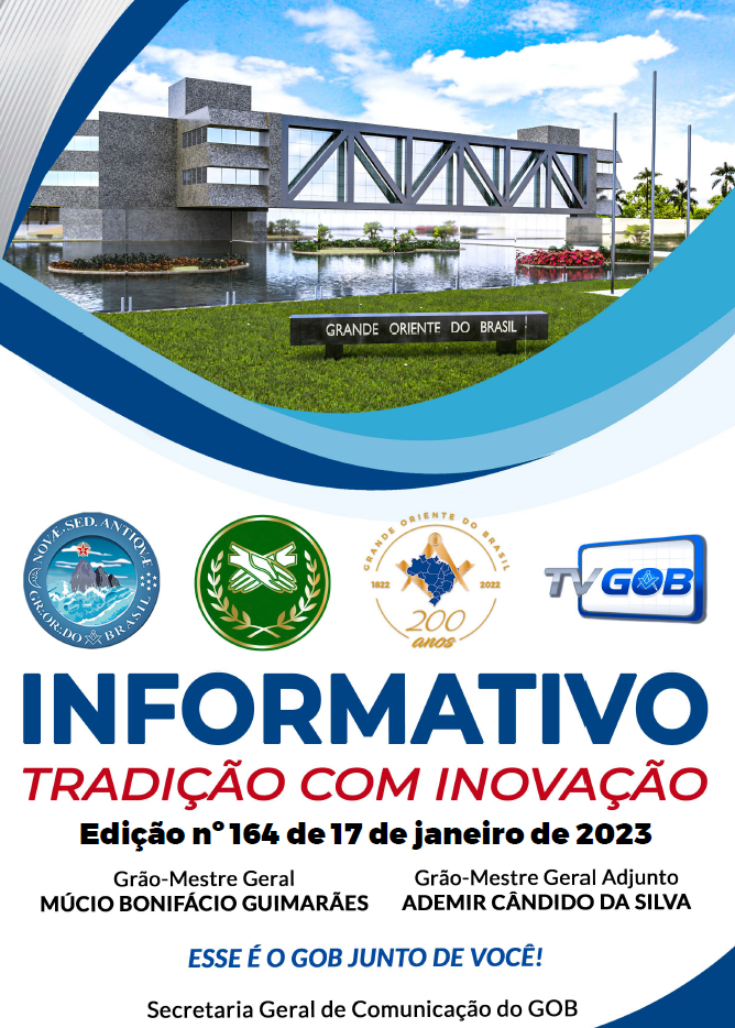 Informativo Tradição com Inovação Grande Oriente do Brasil Edição nº 164 – 17 de janeiro de 2023.
