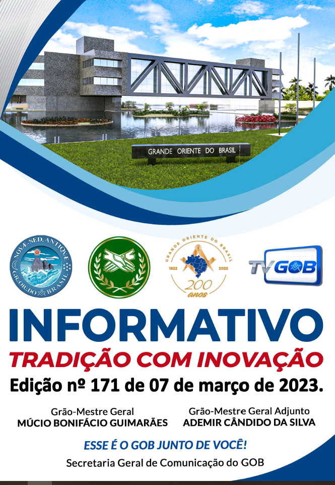 Informativo Tradição com Inovação Grande Oriente do Brasil Edição nº 171 – 07 de março de 2023.