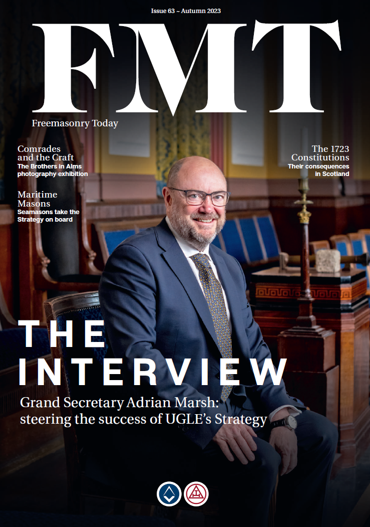 FMT - Freemasonry Today The Official journal of the United Grand Lodge of England Issue 63 - Autumn 2023