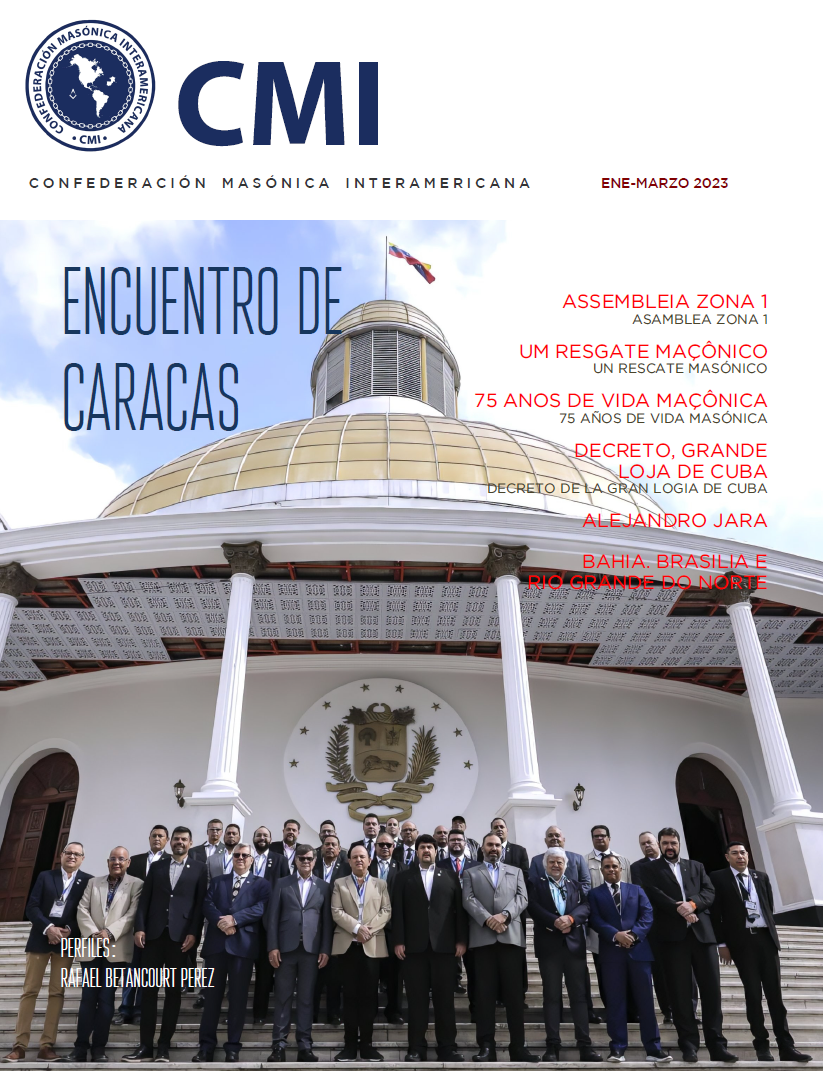 Revista Informativa de la Confederación Masónica Interamericana (CMI) Enero-Marzo 2023 - Nº 21 año 04