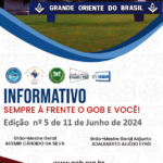 Informativo Sempre à Frente o GOB e Você Grande Oriente do Brasil Edição nº 005 – 11 de junho de 2024.