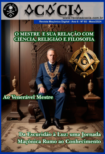 Acácia Revista Maçônica Digital - Ano 6 - Nº 65 - Maio/2024